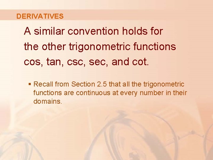 DERIVATIVES A similar convention holds for the other trigonometric functions cos, tan, csc, sec,