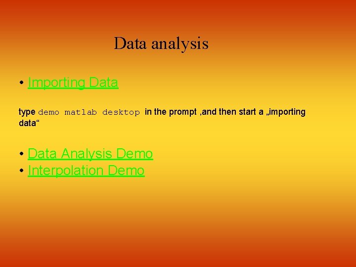 Data analysis • Importing Data type demo matlab desktop in the prompt , and