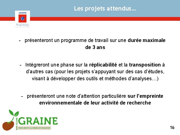 Les projets attendus… - présenteront un programme de travail sur une durée maximale de