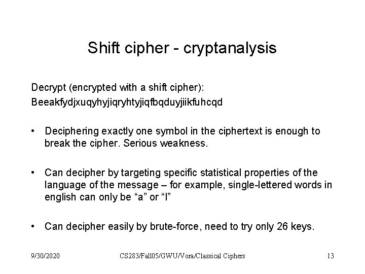 Shift cipher - cryptanalysis Decrypt (encrypted with a shift cipher): Beeakfydjxuqyhyjiqryhtyjiqfbqduyjiikfuhcqd • Deciphering exactly