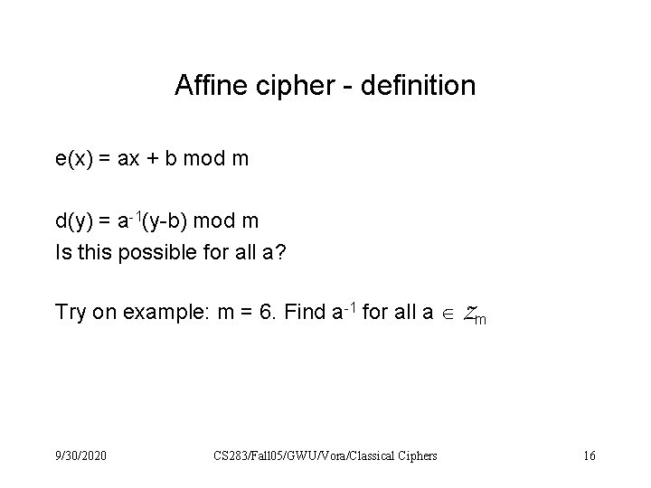 Affine cipher - definition e(x) = ax + b mod m d(y) = a-1(y-b)