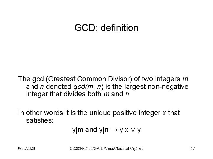 GCD: definition The gcd (Greatest Common Divisor) of two integers m and n denoted
