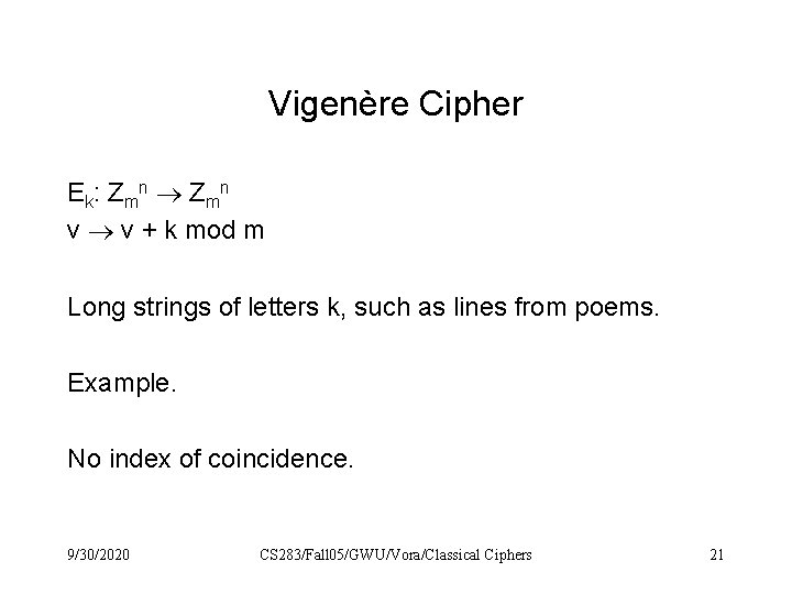 Vigenère Cipher E k: Z m n v v + k mod m Long