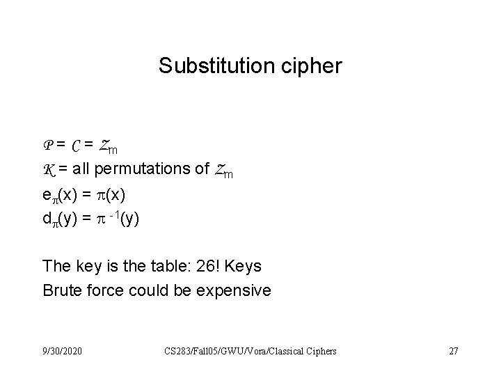 Substitution cipher P = C = Zm K = all permutations of Zm e