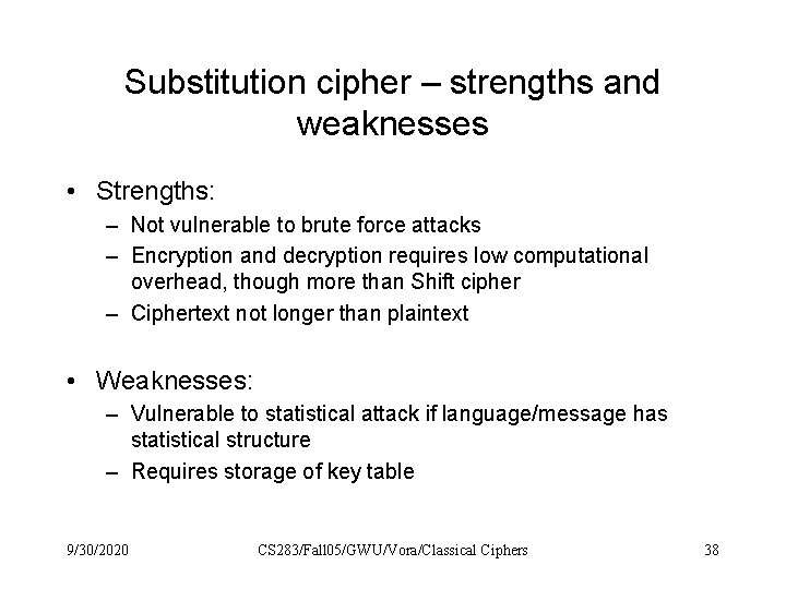 Substitution cipher – strengths and weaknesses • Strengths: – Not vulnerable to brute force