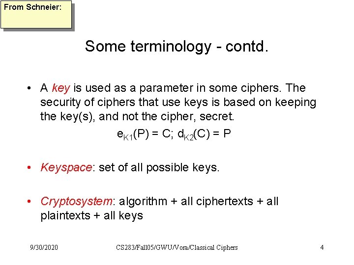 From Schneier: Some terminology - contd. • A key is used as a parameter