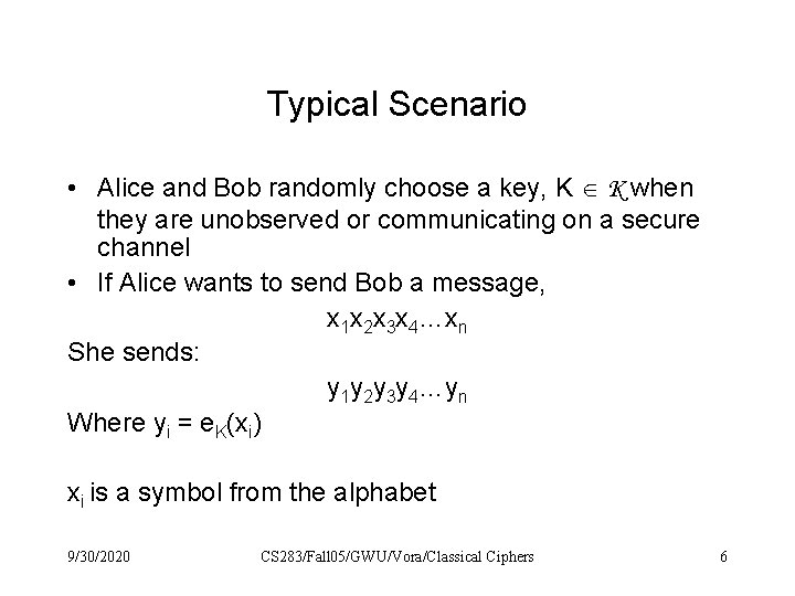 Typical Scenario • Alice and Bob randomly choose a key, K K when they