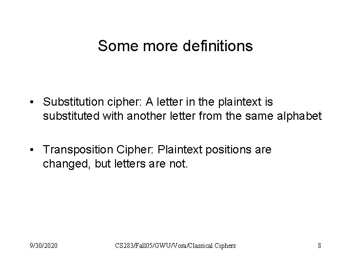 Some more definitions • Substitution cipher: A letter in the plaintext is substituted with