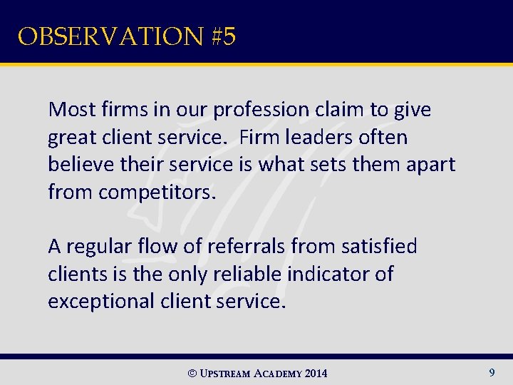 OBSERVATION #5 Most firms in our profession claim to give great client service. Firm