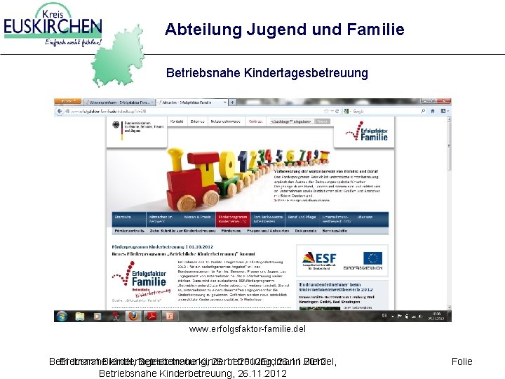 Abteilung Jugend und Familie Betriebsnahe Kindertagesbetreuung www. erfolgsfaktor-familie. del Betriebsnahe Erdmann Bierdel, Kindertagesbetreuung, Betriebsnahe