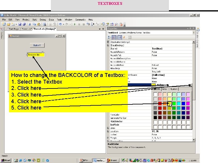 TEXTBOXES How to change the BACKCOLOR of a Textbox: 1. Select the Textbox 2.