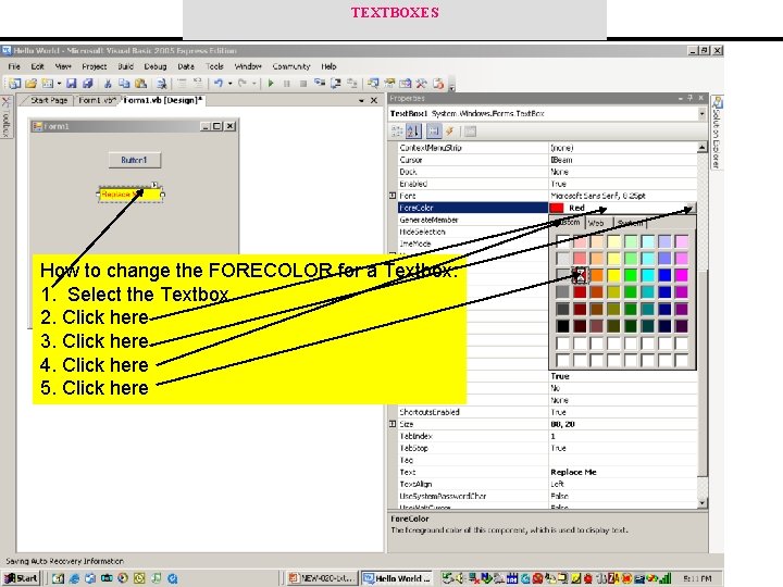 TEXTBOXES How to change the FORECOLOR for a Textbox: 1. Select the Textbox 2.