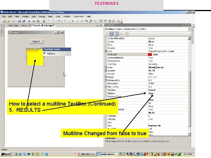 TEXTBOXES How to select a multiline Text. Box (Continued) 5. RESULTS Multiline Changed from