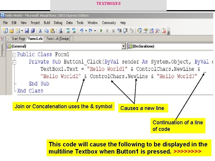 TEXTBOXES Join or Concatenation uses the & symbol Causes a new line Continuation of