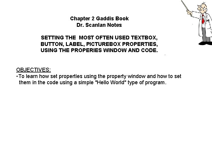 Chapter 2 Gaddis Book Dr. Scanlan Notes SETTING THE MOST OFTEN USED TEXTBOX, BUTTON,