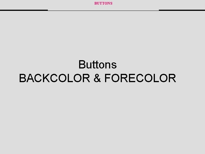 BUTTONS Buttons BACKCOLOR & FORECOLOR 