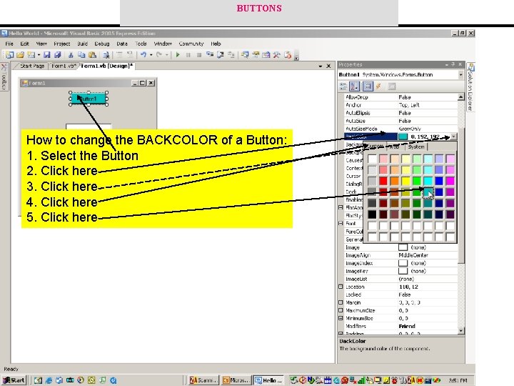 BUTTONS How to change the BACKCOLOR of a Button: 1. Select the Button 2.