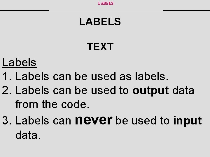 LABELS TEXT Labels 1. Labels can be used as labels. 2. Labels can be