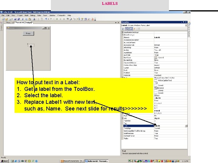 LABELS How to put text in a Label: 1. Get a label from the