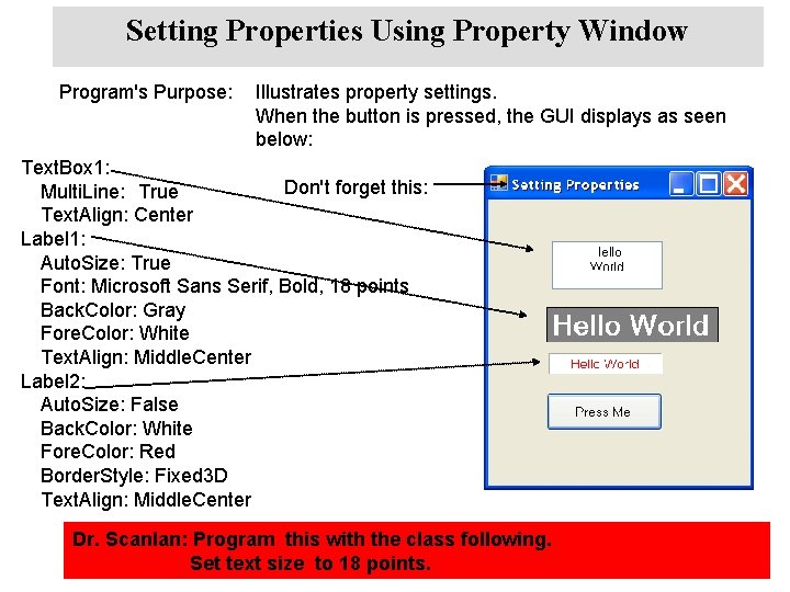 Setting Properties Using Property Window Program's Purpose: Illustrates property settings. When the button is