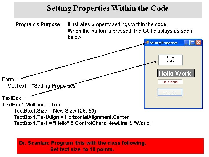 Setting Properties Within the Code Program's Purpose: Illustrates property settings within the code. When