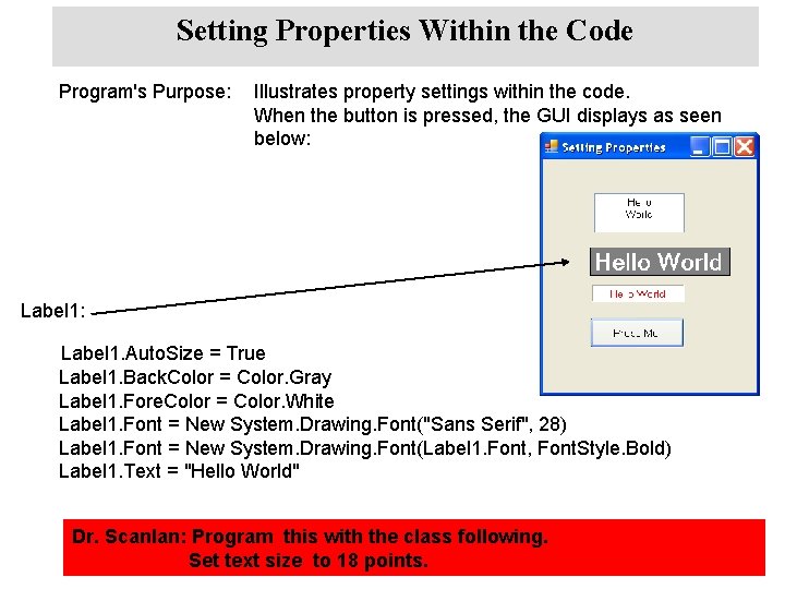 Setting Properties Within the Code Program's Purpose: Illustrates property settings within the code. When