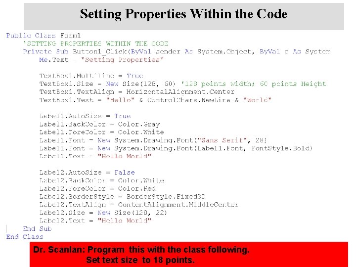 Setting Properties Within the Code Dr. Scanlan: Program this with the class following. Set