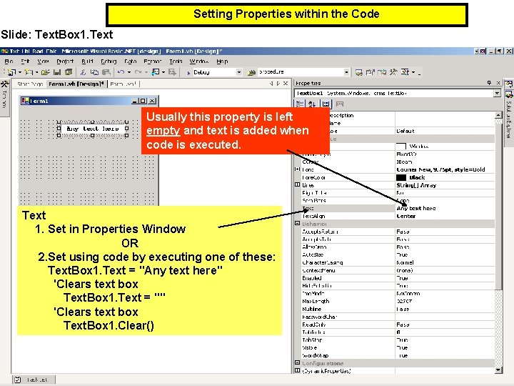 Setting Properties within the Code Slide: Text. Box 1. Text Usually this property is