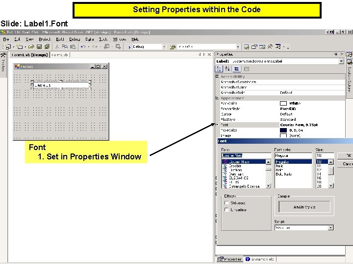 Setting Properties within the Code Slide: Label 1. Font 1. Set in Properties Window