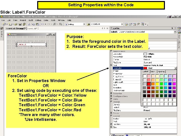 Setting Properties within the Code Slide: Label 1. Fore. Color Purpose: 1. Sets the