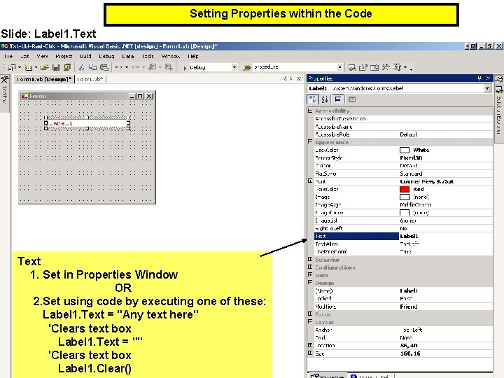 Setting Properties within the Code Slide: Label 1. Text 1. Set in Properties Window