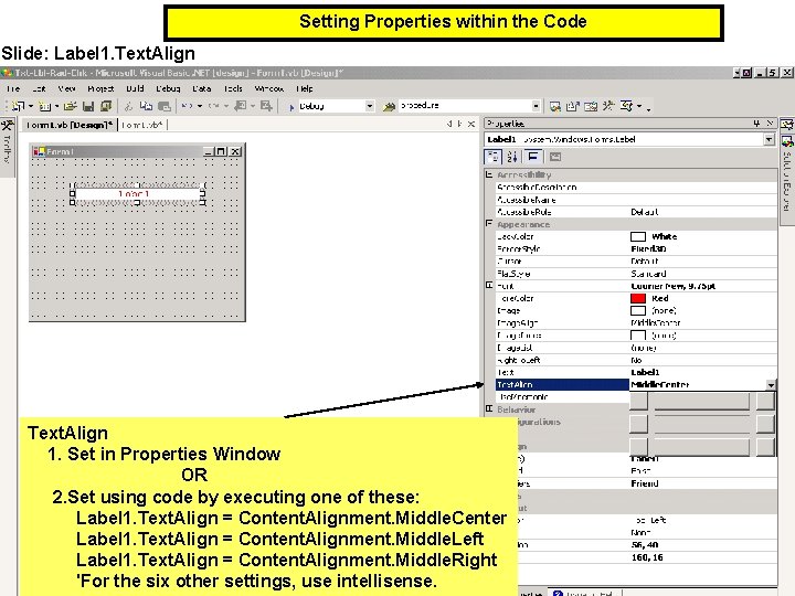 Setting Properties within the Code Slide: Label 1. Text. Align 1. Set in Properties