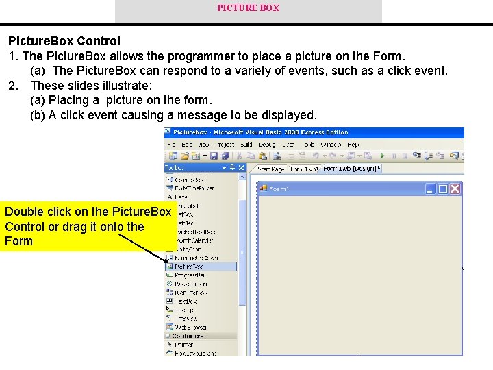 PICTURE BOX Picture. Box Control 1. The Picture. Box allows the programmer to place