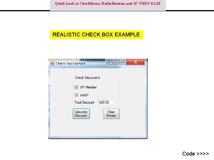 Quick Look at Check. Boxes, Radio. Buttons, and IF-THEN-ELSE REALISTIC CHECK BOX EXAMPLE Code