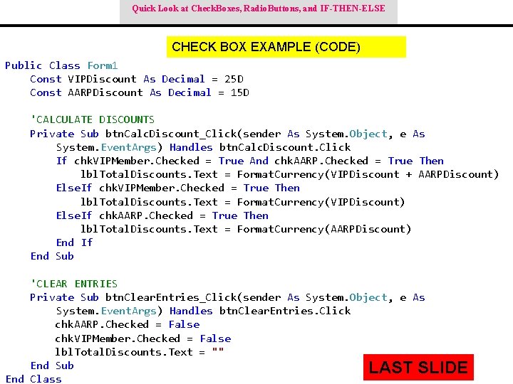 Quick Look at Check. Boxes, Radio. Buttons, and IF-THEN-ELSE CHECK BOX EXAMPLE (CODE) Public