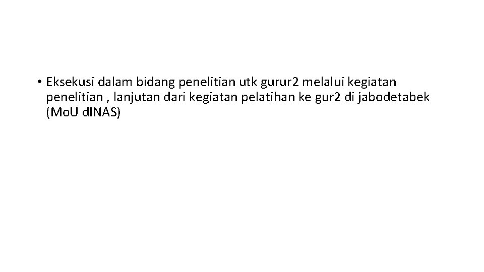  • Eksekusi dalam bidang penelitian utk gurur 2 melalui kegiatan penelitian , lanjutan