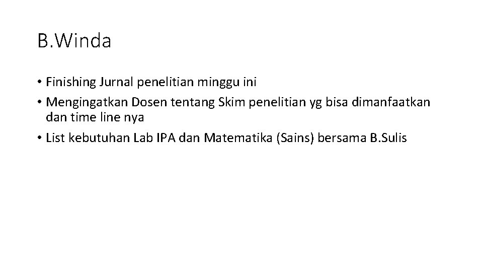 B. Winda • Finishing Jurnal penelitian minggu ini • Mengingatkan Dosen tentang Skim penelitian
