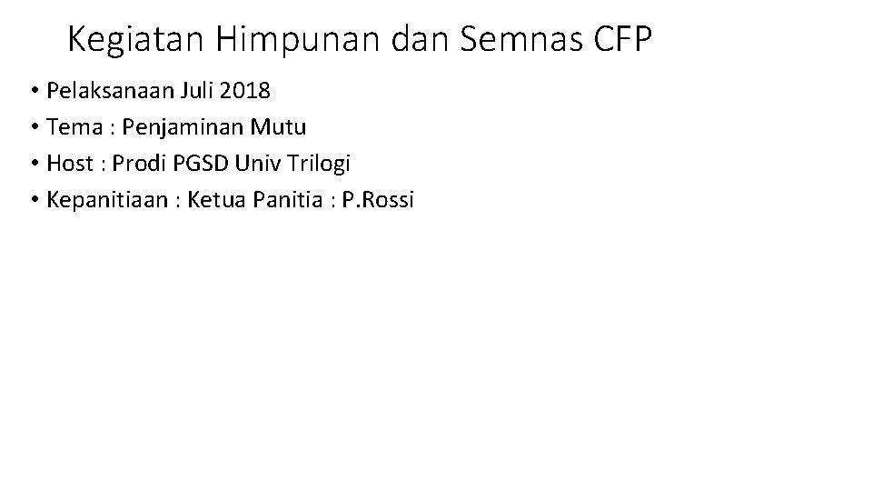 Kegiatan Himpunan dan Semnas CFP • Pelaksanaan Juli 2018 • Tema : Penjaminan Mutu