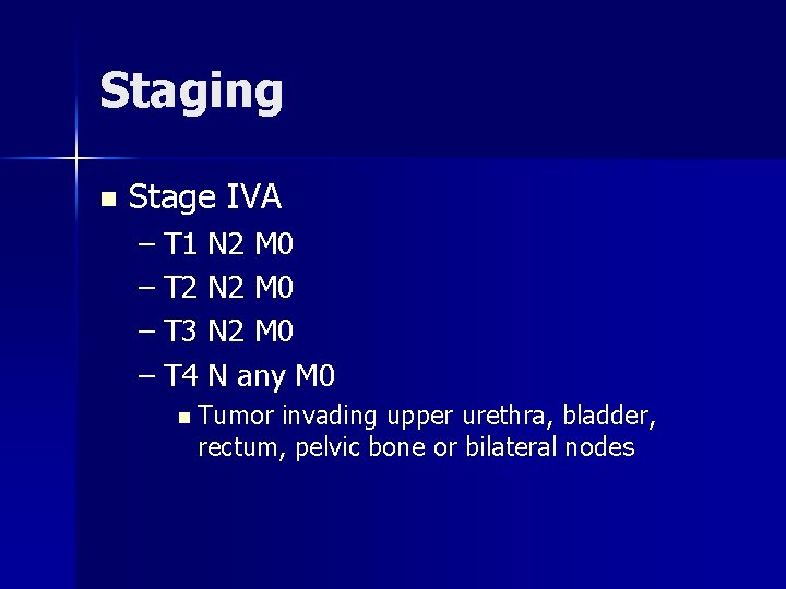 Staging n Stage IVA – T 1 N 2 M 0 – T 2