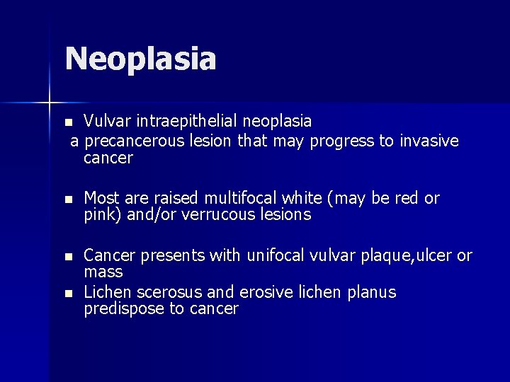 Neoplasia Vulvar intraepithelial neoplasia a precancerous lesion that may progress to invasive cancer n
