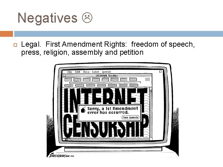 Negatives Legal. First Amendment Rights: freedom of speech, press, religion, assembly and petition 