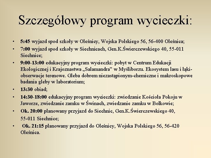 Szczegółowy program wycieczki: • • 5: 45 wyjazd spod szkoły w Oleśnicy, Wojska Polskiego