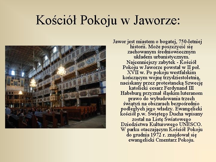 Kościół Pokoju w Jaworze: Jawor jest miastem o bogatej, 750 -letniej historii. Może poszczycić