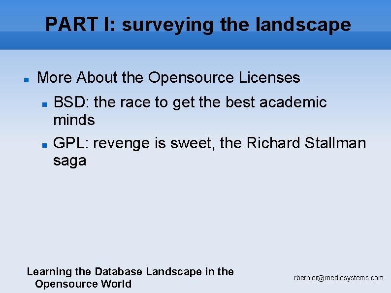 PART I: surveying the landscape More About the Opensource Licenses BSD: the race to