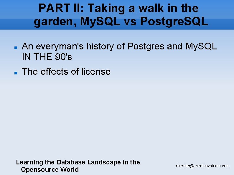 PART II: Taking a walk in the garden, My. SQL vs Postgre. SQL An