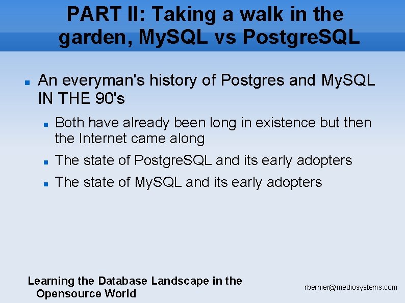 PART II: Taking a walk in the garden, My. SQL vs Postgre. SQL An