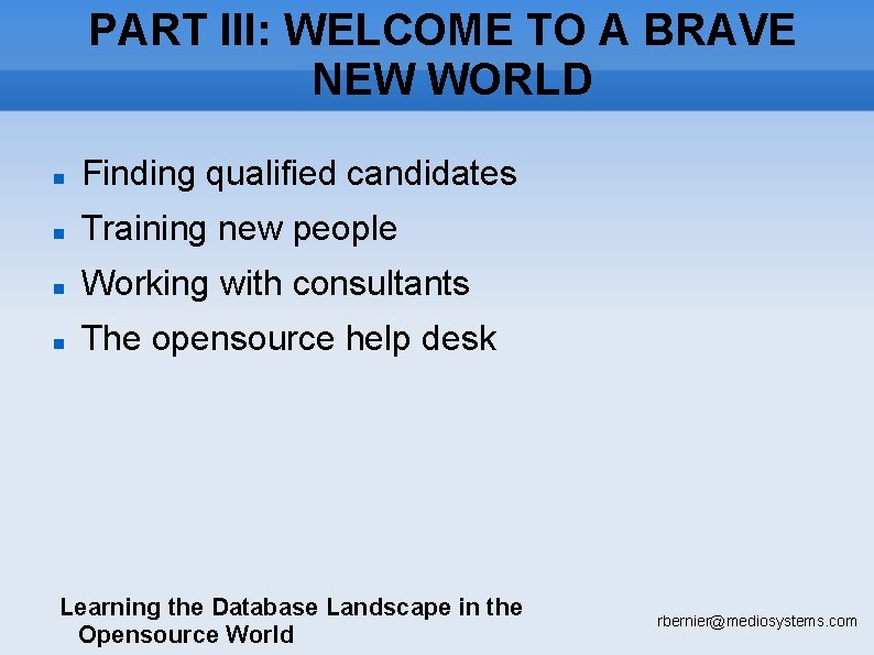 PART III: WELCOME TO A BRAVE NEW WORLD Finding qualified candidates Training new people