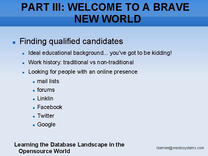 PART III: WELCOME TO A BRAVE NEW WORLD Finding qualified candidates Ideal educational background.