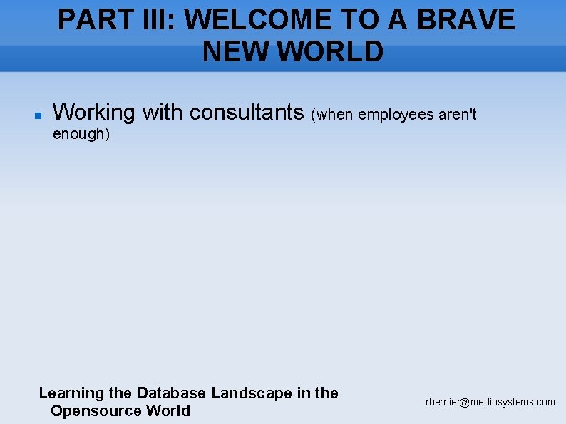 PART III: WELCOME TO A BRAVE NEW WORLD Working with consultants (when employees aren't