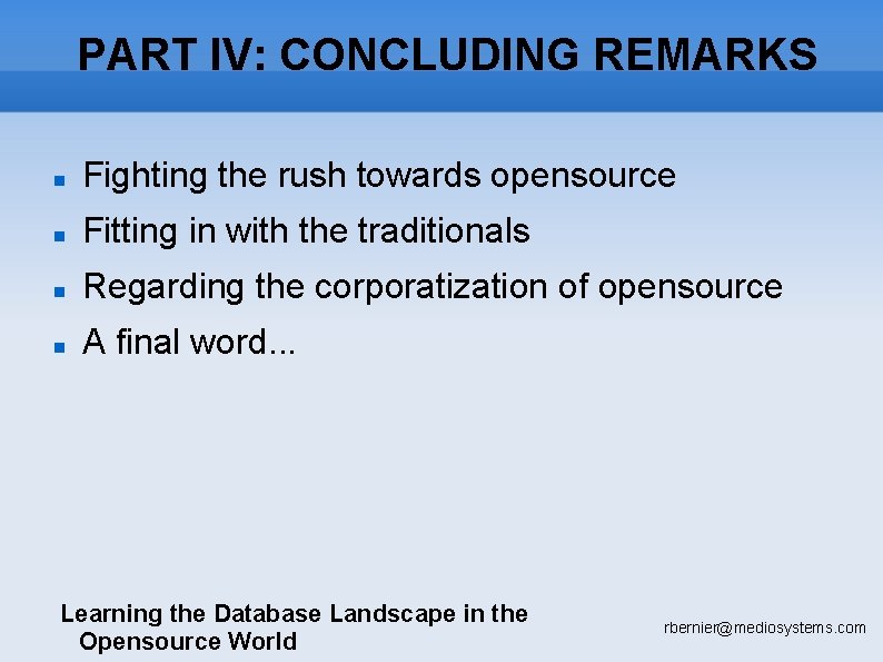 PART IV: CONCLUDING REMARKS Fighting the rush towards opensource Fitting in with the traditionals